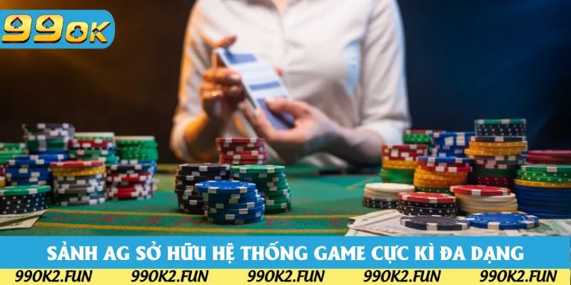 Sảnh AG sở hữu hệ thống game cực kì đa dạng Sảnh AG sở hữu hệ thống game cực kì đa dạng