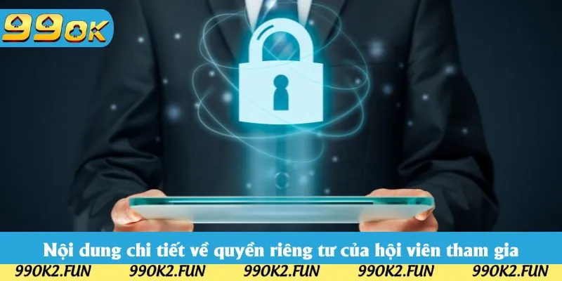Nội dung chi tiết về quyền riêng tư của hội viên tham gia đổi thưởng