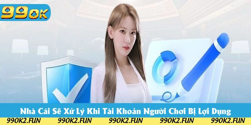 Đơn vị sẽ xử lý khi tài khoản của bạn bị lợi dụng