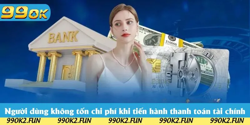 Người dùng không tốn chi phí khi tiến hành thanh toán tài chính
