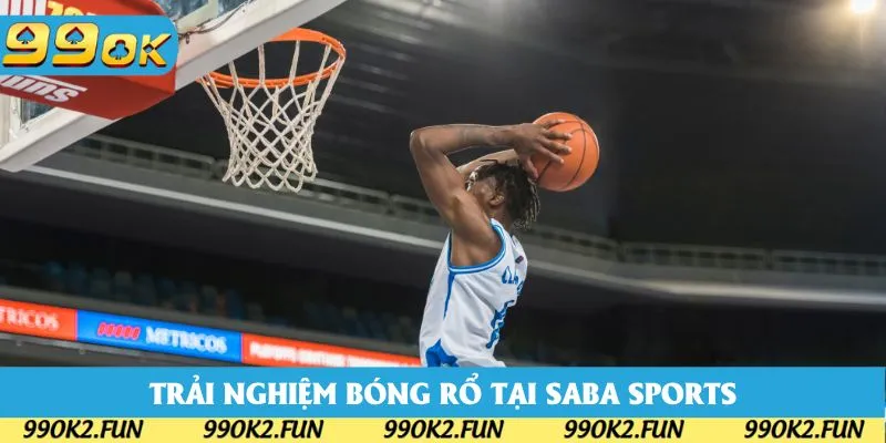 Hội viên có thể trải nghiệm cược bóng rổ mới lạ tại Saba