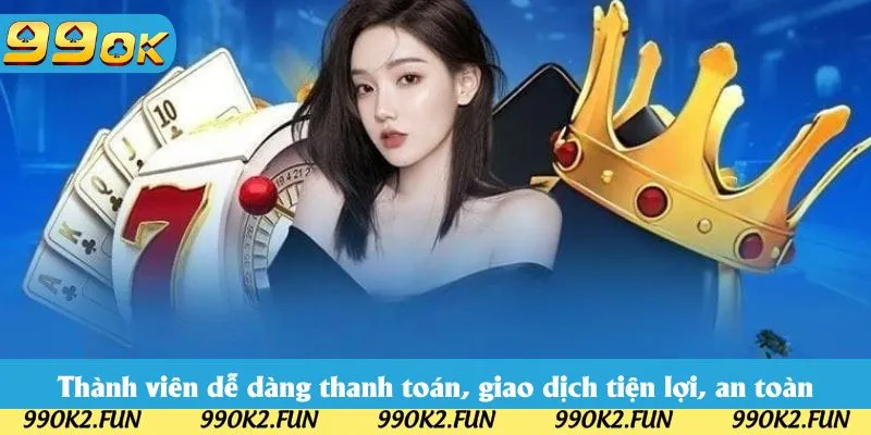 Thành viên dễ dàng thanh toán, giao dịch tiện lợi, an toàn Thành viên dễ dàng thanh toán, giao dịch tiện lợi, an toàn