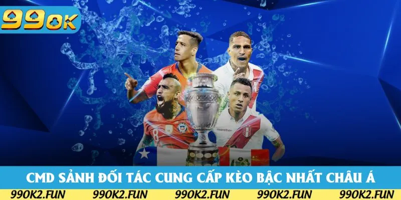 CMD, sảnh đối tác cung cấp các kèo thể thao bậc nhất Châu Á CMD, sảnh đối tác cung cấp các kèo thể thao bậc nhất Châu Á